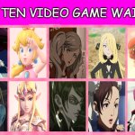 top ten video game waifus | image tagged in top ten video game waifus,videogames,gaming,nintendo,top 10 waifus,pc gaming | made w/ Imgflip meme maker