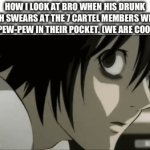 Am I cooked chat, really | HOW I LOOK AT BRO WHEN HIS DRUNK AHH SWEARS AT THE 7 CARTEL MEMBERS WITH THE PEW-PEW IN THEIR POCKET. (WE ARE COOKED) | image tagged in gifs,shitpost,funny memes | made w/ Imgflip video-to-gif maker