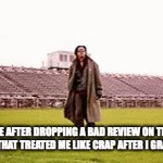 1 out of 5 stars | ME AFTER DROPPING A BAD REVIEW ON THE SCHOOL THAT TREATED ME LIKE CRAP AFTER I GRADUATED: | image tagged in gifs,memes,judd nelson,the breakfast club,school memes | made w/ Imgflip video-to-gif maker