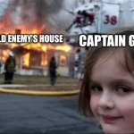 Captain Guida when she gets revenge | HER OLD ENEMY’S HOUSE; CAPTAIN GUIDA | image tagged in burning house girl | made w/ Imgflip meme maker