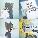 Tom and Jerry custard pie | Some good films on YouTube; Available to rent/buy | image tagged in tom and jerry custard pie,youtube,films | made w/ Imgflip meme maker