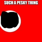 i hate nazis because of that damn nazi tiktok cat | SUCH A PESKY THING | image tagged in red background,nazi,emoji cat nazi | made w/ Imgflip meme maker