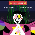 Spamton Has a trade offer for you template