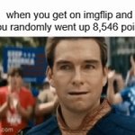 me to the meme i thought sucked but earned the front page: "maybe i have treated you too... harshly" | when you get on imgflip and you randomly went up 8,546 points | image tagged in gifs,homelander | made w/ Imgflip video-to-gif maker