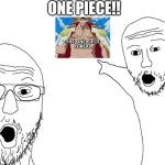 omg look | ONE PIECE!! | image tagged in omg look | made w/ Imgflip meme maker