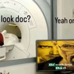 How does it look doc? meme