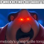 somebody's going to die tonight | THE 21 KID WHEN HE FINDS OUT ABOUT THE 67 KID | image tagged in somebody's going to die tonight,memes,funny,fun | made w/ Imgflip meme maker