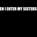 Reagan, OPEN UP | ME WHEN I ENTER MY SISTERS ROOM... | image tagged in gifs,silly | made w/ Imgflip video-to-gif maker