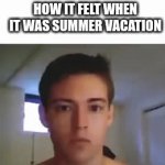 time goes fast | HOW IT FELT WHEN IT WAS SUMMER VACATION | image tagged in gifs,funny,relatable | made w/ Imgflip video-to-gif maker