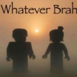 Whatever brah meme