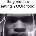 s | teachers when they catch u eating YOUR food: | image tagged in gifs,memes | made w/ Imgflip video-to-gif maker