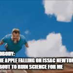 COMIN IN HOT!!!! | NOBODY:
THE APPLE FALLING ON ISSAC NEWTON
ABOUT TO RUIN SCIENCE FOR ME | image tagged in gifs,minecraft,minecraft movie,steve,science,sir isaac newton | made w/ Imgflip video-to-gif maker