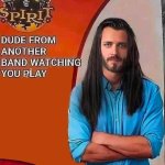 Dude From Another Band Watching You Play