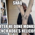 Shaq hiding | SHAQ; AFTER HE DONE MONKEY WRENCH KOBE’S HELICOPTER | image tagged in shaq hiding | made w/ Imgflip meme maker