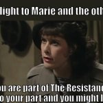 GenV/ 'Allo'Allo Crossover | Starlight to Marie and the others:; You are part of The Resistance! So do your part and you might live!!! | image tagged in allo allo,amazon prime | made w/ Imgflip meme maker