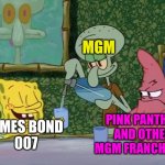 Yes Please Squidward! | MGM; PINK PANTHER AND OTHER MGM FRANCHISES; JAMES BOND 
007 | image tagged in yes please squidward,james bond,007,pink panther,mgm,amazon | made w/ Imgflip meme maker