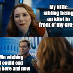 Disgusted Homelander Look | My little sibling being an idiot in front of my crush; Me wishing I could end him here and now | image tagged in disgusted homelander look | made w/ Imgflip meme maker