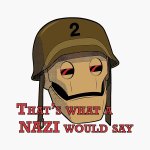 That's what a NAZI would say