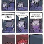 This meme is false | but if its false then its true; which would mean its false.. this sentence is false | image tagged in bedtime paradox,funny memes,paradox,think about it,chat,bedtime | made w/ Imgflip meme maker