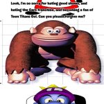 Me Ruining A Fill In Meme #344 | image tagged in ruin this fill in meme 344 | made w/ Imgflip meme maker