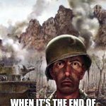 Traumatized soldier | WHEN IT'S THE END OF FRIDAY IN MIDDLE SCHOOL | image tagged in traumatized soldier | made w/ Imgflip meme maker