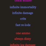 ohh | crack soldier; infinite immortality; infinite damage; crits; fast re-lode; one ammo; always dizzy; infinite leg damage; cant rocket jump; I can smell colors MAGGOT | image tagged in tf2 custom weapon template 1 | made w/ Imgflip meme maker