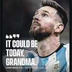 It could be today Grandma