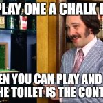 Anchorman Fantana | WHY PLAY ONE A CHALK BOARD; WHEN YOU CAN PLAY AND ACT LIKE THE TOILET IS THE CONTROLER | image tagged in anchorman fantana | made w/ Imgflip meme maker