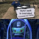 I agree, but come on... | taylor swift is overrated | image tagged in gifs,taylor swift,overused,unoriginal,buzz lightyear clones | made w/ Imgflip video-to-gif maker