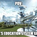 The future world if | POV:; AMERICA'S EDUCATION SYSTEM GETS FIXED | image tagged in the future world if | made w/ Imgflip meme maker