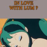 who falls in love with lum ? meme