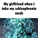 girlfriend schizophrenia meds GIF Template