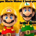 yakko's super mario maker 2 level sharing template meme