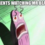bruh | PARENTS WATCHING MR BEAST: | image tagged in my eyes | made w/ Imgflip meme maker