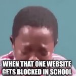 for every blocked game website, there‘s always another unblocked one | WHEN THAT ONE WEBSITE GETS BLOCKED IN SCHOOL | image tagged in gifs,funny,school,relatable | made w/ Imgflip video-to-gif maker