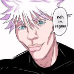 s | nah im segma | image tagged in sigma gojo | made w/ Imgflip meme maker