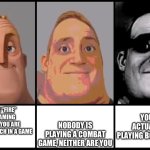 Hollup | YOU ARE ACTUALLY ALL PLAYING BOARD GAMES; YOU HEAR “FIRE” AT THE GAMING CAFFE AND YOU ARE WINNING A MATCH IN A GAME; NOBODY IS PLAYING A COMBAT GAME, NEITHER ARE YOU | image tagged in mr incredible becoming uncanny 3 phases,hold tf up,wait a minute,gaming,china,memes | made w/ Imgflip meme maker