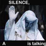 Silence, X a Y is talking