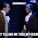 Talk Less | GRAMMARLY:; ME:; GRAMMARLY TELLING ME THAT MY ESSAY IS WORDY | image tagged in talk less | made w/ Imgflip meme maker