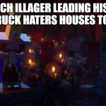 I like the Tesla Cybertruck | THE ARCH ILLAGER LEADING HIS ARMY TO CYBERTRUCK HATERS HOUSES TO KILL THEM: | image tagged in the army of illagers | made w/ Imgflip meme maker