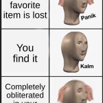 Cute but Crazy Dogs | Your favorite item is lost; You find it; Completely obliterated in your dog's mouth | image tagged in memes,panik kalm panik | made w/ Imgflip meme maker