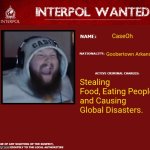 CaseOh is Wanted | CaseOh; Goobertown Arkansas; Stealing Food, Eating People, and Causing Global Disasters. | image tagged in interpol wanted warning,caseoh,funny | made w/ Imgflip meme maker