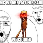 2 Guys pointing | OMG WE ARE LATE FOR SAHUR; WE COOKED | image tagged in 2 guys pointing | made w/ Imgflip meme maker