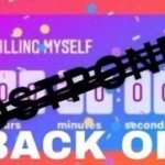 Killing Myself Postponed Back On