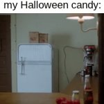 They ain't finding it | How I be hiding my Halloween candy: | image tagged in gifs,halloween,relatable,fun,memes,candy | made w/ Imgflip video-to-gif maker