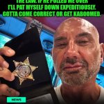 Funny | I DIDN'T KNOW THAT HE WAS SO CLOSE TO HERE. WOW, THAT'S EXCELLENT. NOBODY IS TRYING TO GET SNATCHED UP AND BAUTISTA BOMBED BY THE STRONGEST ARM OF THE LAW. IF HE PULLED ME OVER I'LL PAT MYSELF DOWN EXPEDITIOUSLY. GOTTA COME CORRECT OR GET KABOOMED. | image tagged in funny,police,pro wrestling,hollywood,athletes,star | made w/ Imgflip meme maker