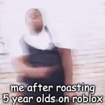 hehe ;P | me after roasting 5 year olds on roblox | image tagged in gifs,dancing,roblox | made w/ Imgflip video-to-gif maker