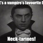 OG Vampire  | What's a vampire's favourite fruit? Neck-tarines! | image tagged in og vampire | made w/ Imgflip meme maker