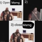 Open msmg, close msmg meme