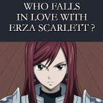 who falls in love with erza scarlett ? meme